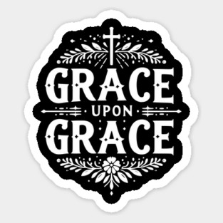 Grace Upon Grace Sticker
