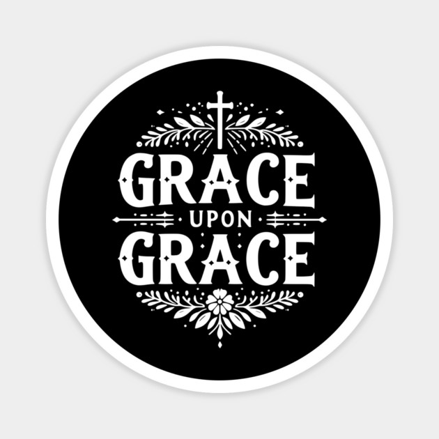 Grace Upon Grace Magnet by Frank Ring