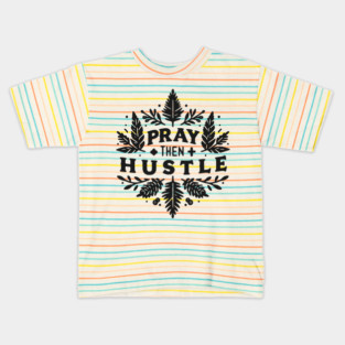 Pray then Hustle Kids T-Shirt