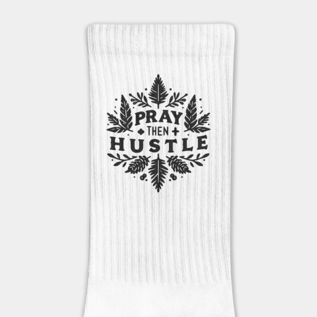 Pray then Hustle by Frank Ring