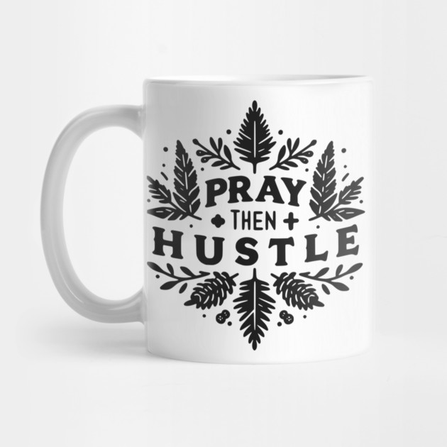 Pray then Hustle by Frank Ring