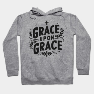 Grace Upon Grace Hoodie