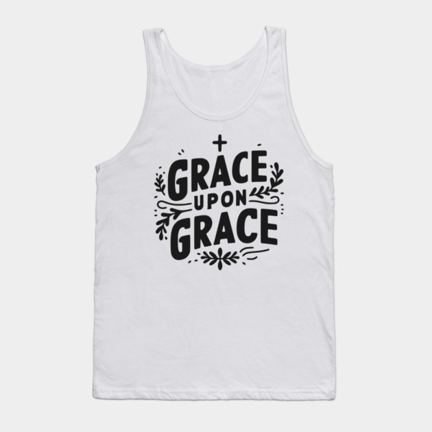 Grace Upon Grace Tank Top by Frank Ring