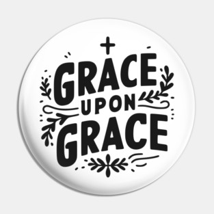 Grace Upon Grace Pin