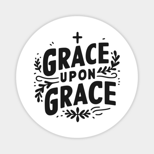 Grace Upon Grace Magnet by Frank Ring
