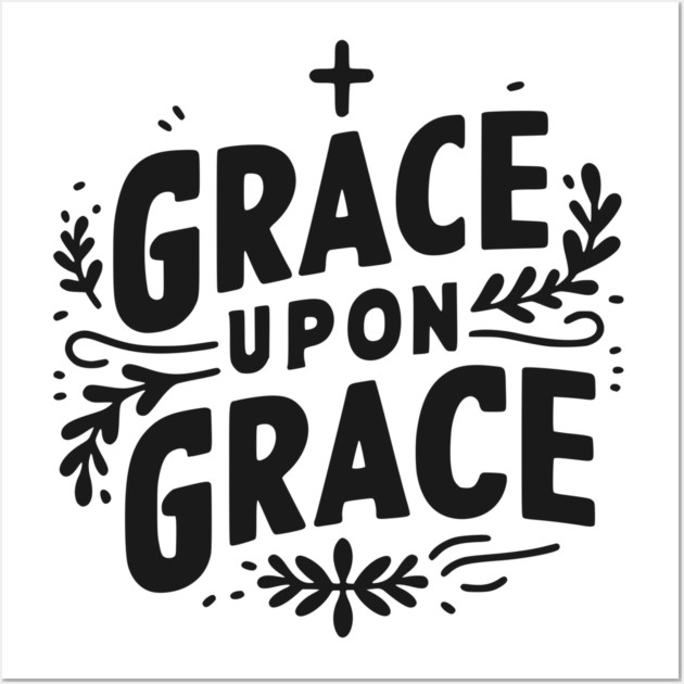 Grace Upon Grace Wall Art by Frank Ring