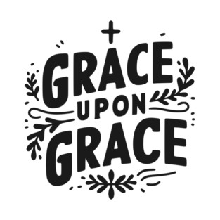 Grace Upon Grace T-Shirt