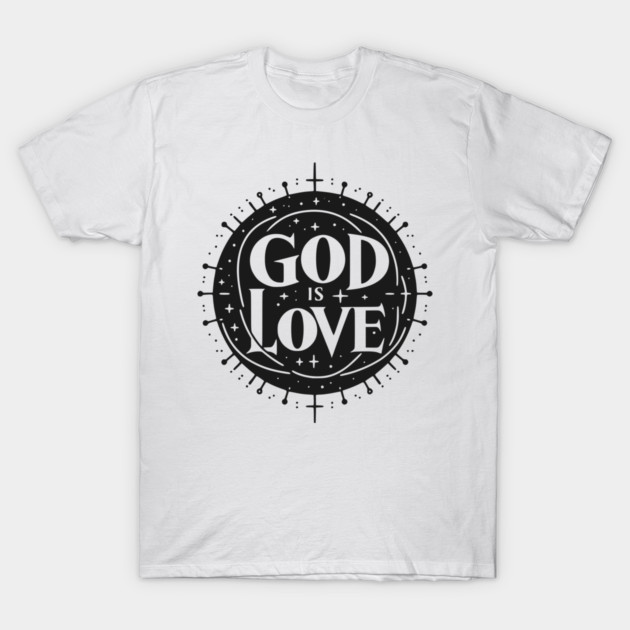 God is Love T-Shirt by Frank Ring