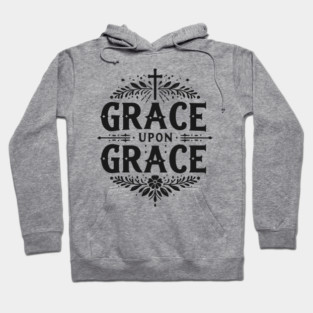 Grace Upon Grace Hoodie