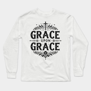 Grace Upon Grace Long Sleeve T-Shirt