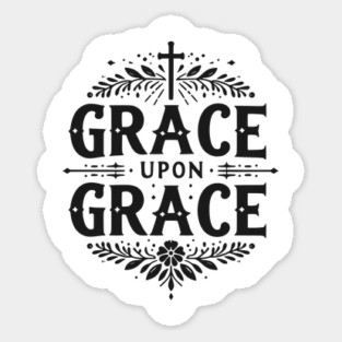 Grace Upon Grace Sticker