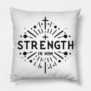 Strength in Him Pillow