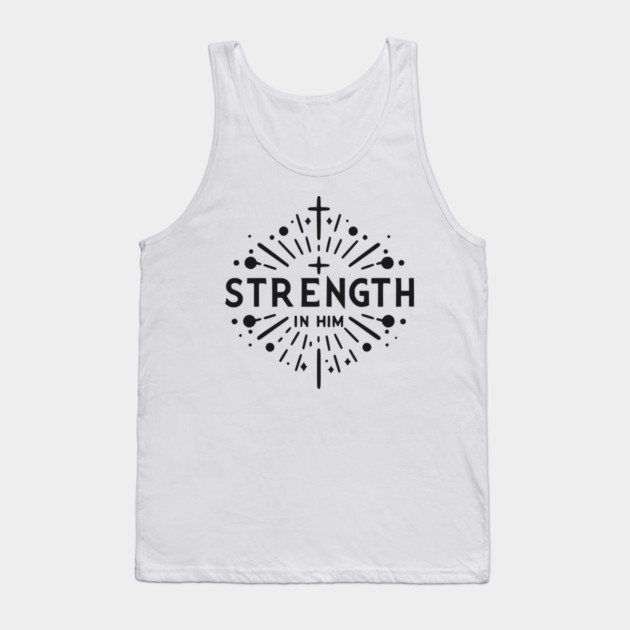 Strength in Him Tank Top by Frank Ring
