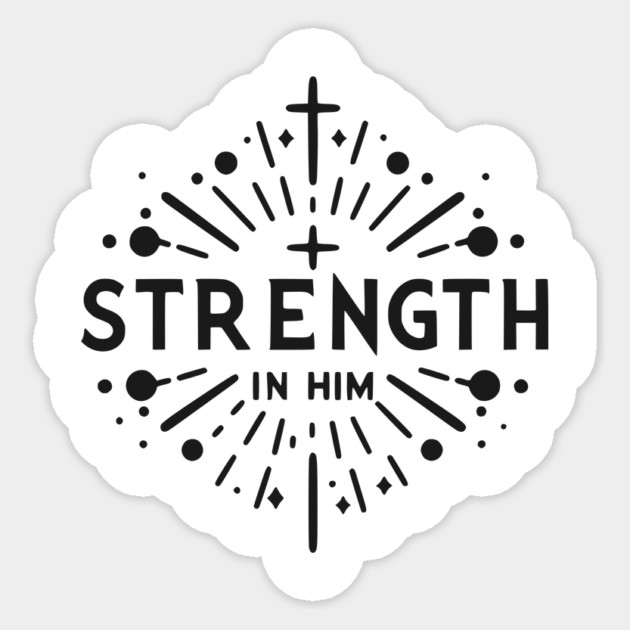 Strength in Him Sticker by Frank Ring