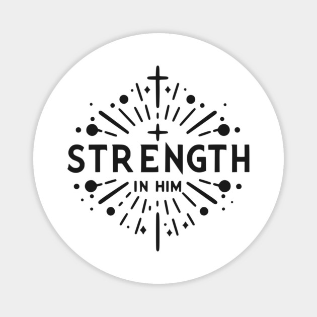 Strength in Him Magnet by Frank Ring