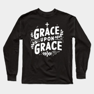 Grace Upon Grace Long Sleeve T-Shirt