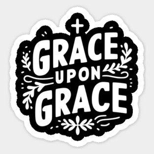Grace Upon Grace Sticker