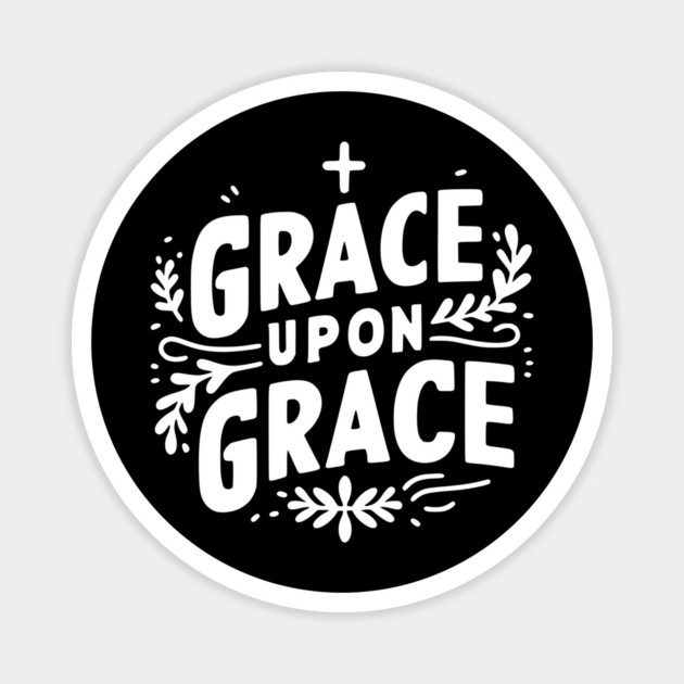 Grace Upon Grace Magnet by Frank Ring