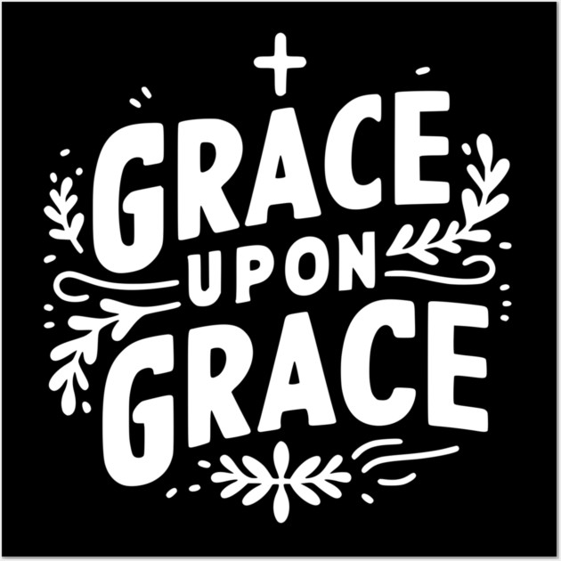 Grace Upon Grace Wall Art by Frank Ring