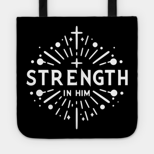 Strength in Him Tote by Frank Ring