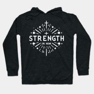 Strength in Him Hoodie