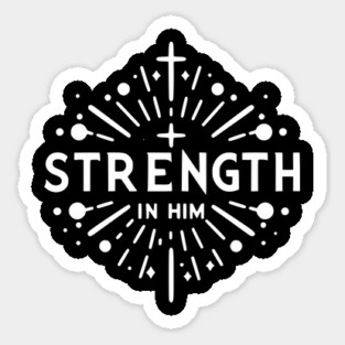 Strength in Him Sticker