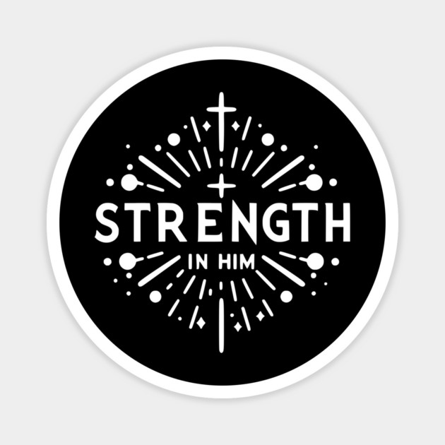 Strength in Him Magnet by Frank Ring
