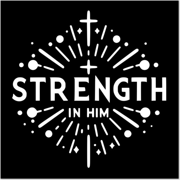 Strength in Him Wall Art by Frank Ring