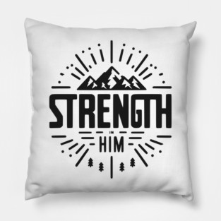 Strength in Him Pillow