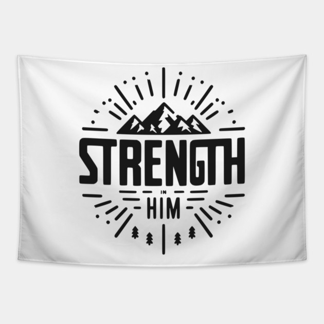 Strength in Him Tapestry by Frank Ring