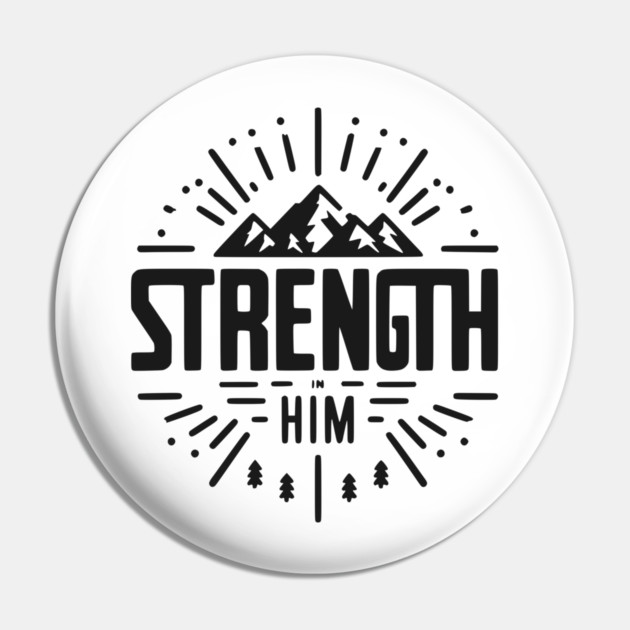 Strength in Him Pin by Frank Ring
