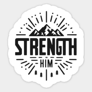 Strength in Him Sticker