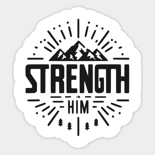 Strength in Him Sticker by Frank Ring