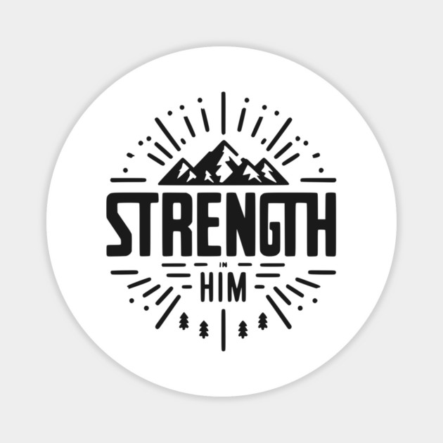 Strength in Him Magnet by Frank Ring