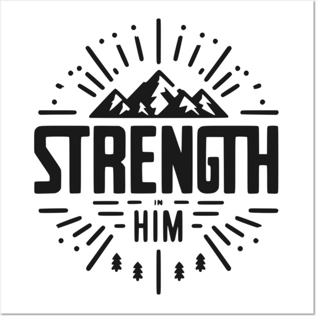 Strength in Him Wall Art by Frank Ring
