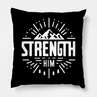 Strength in Him Pillow