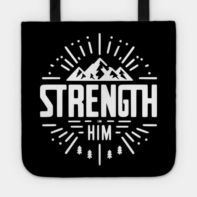 Strength in Him Tote by Frank Ring