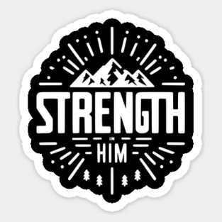 Strength in Him Sticker