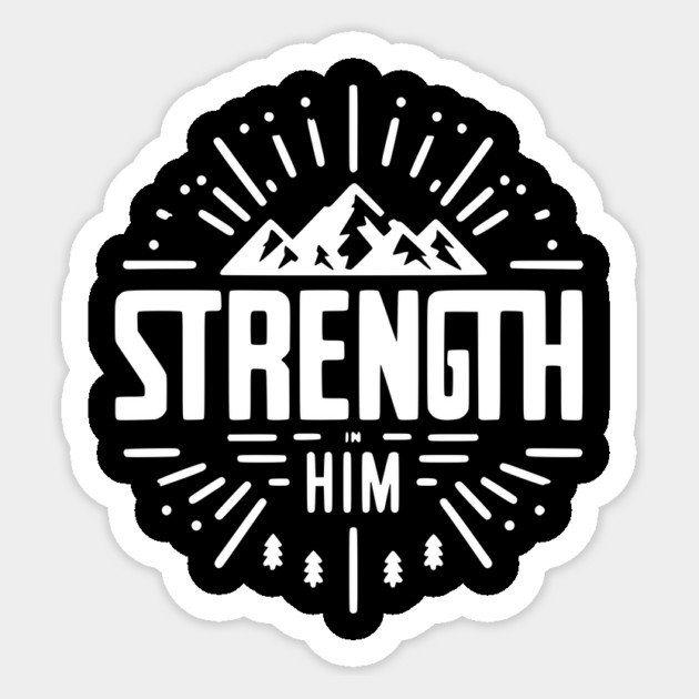 Strength in Him Sticker by Frank Ring