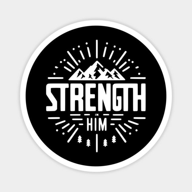 Strength in Him Magnet by Frank Ring