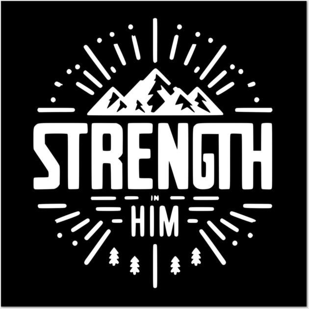 Strength in Him Wall Art by Frank Ring