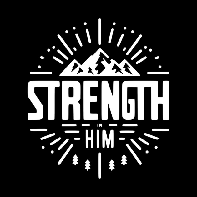 Strength in Him by Frank Ring