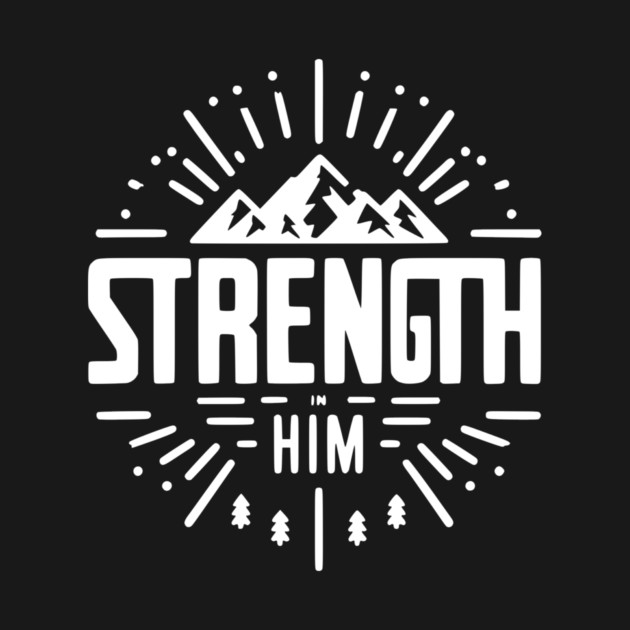 Strength in Him by Frank Ring
