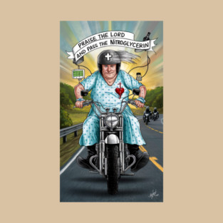 Praise the Lord and pass the nitroglycerin T-Shirt