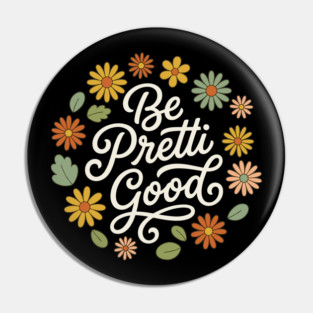 Be-Pretti-Good Pin