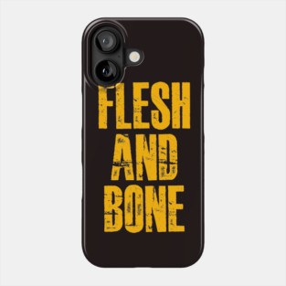 FLESH AND BONE Phone Case