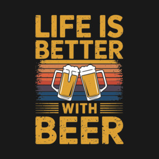 Life Is Better with Beer Drinking Oktoberfest Lover T-Shirt