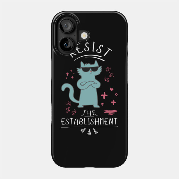 Resist The Establishment Cat Phone Case by The WYLD Tribe