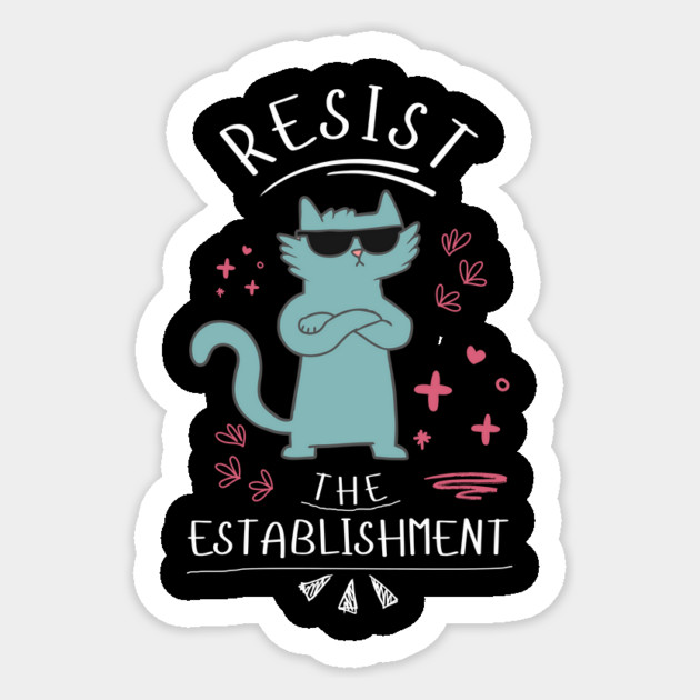 Resist The Establishment Cat Sticker by The WYLD Tribe