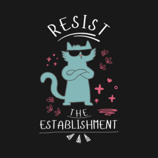 Resist The Establishment Cat T-Shirt